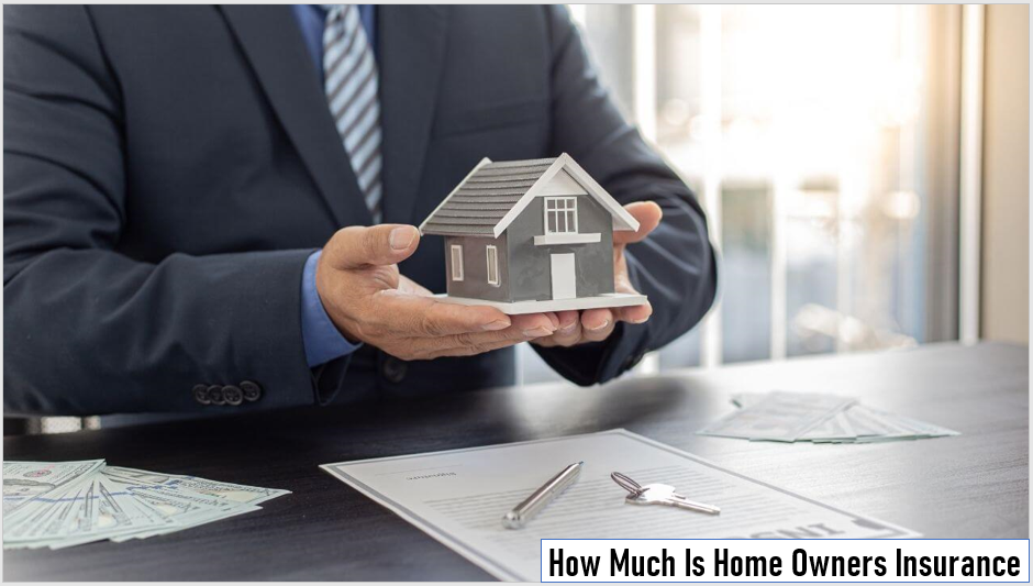 How Much Is Home Owners Insurance